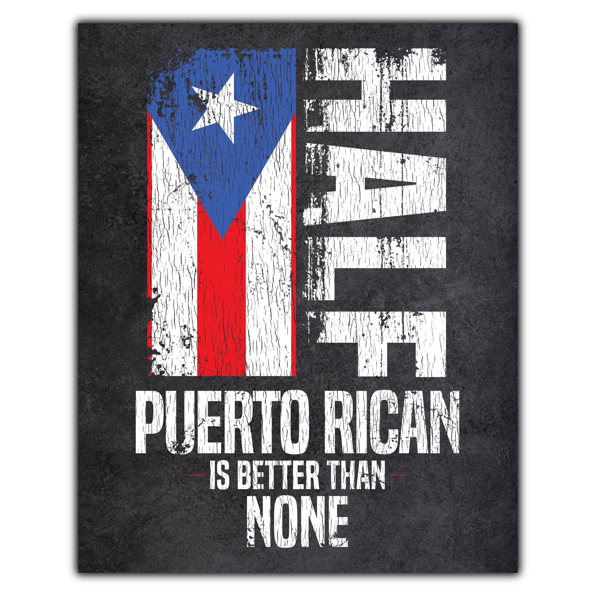 Half Puerto Rican Is Better Than None Funny Puerto Rico Flag 8"x10" Wall Art Print