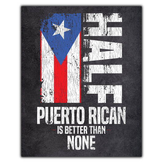 Half Puerto Rican Is Better Than None Funny Puerto Rico Flag 8"x10" Wall Art Print