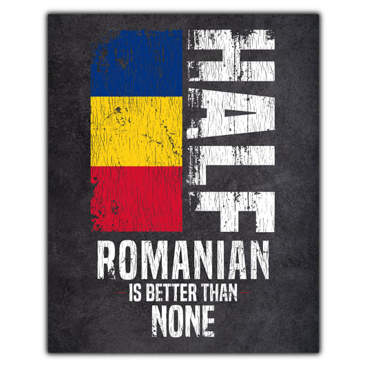 Half Romanian Is Better Than None Funny Romanian Flag 8"x10" Wall Art Print