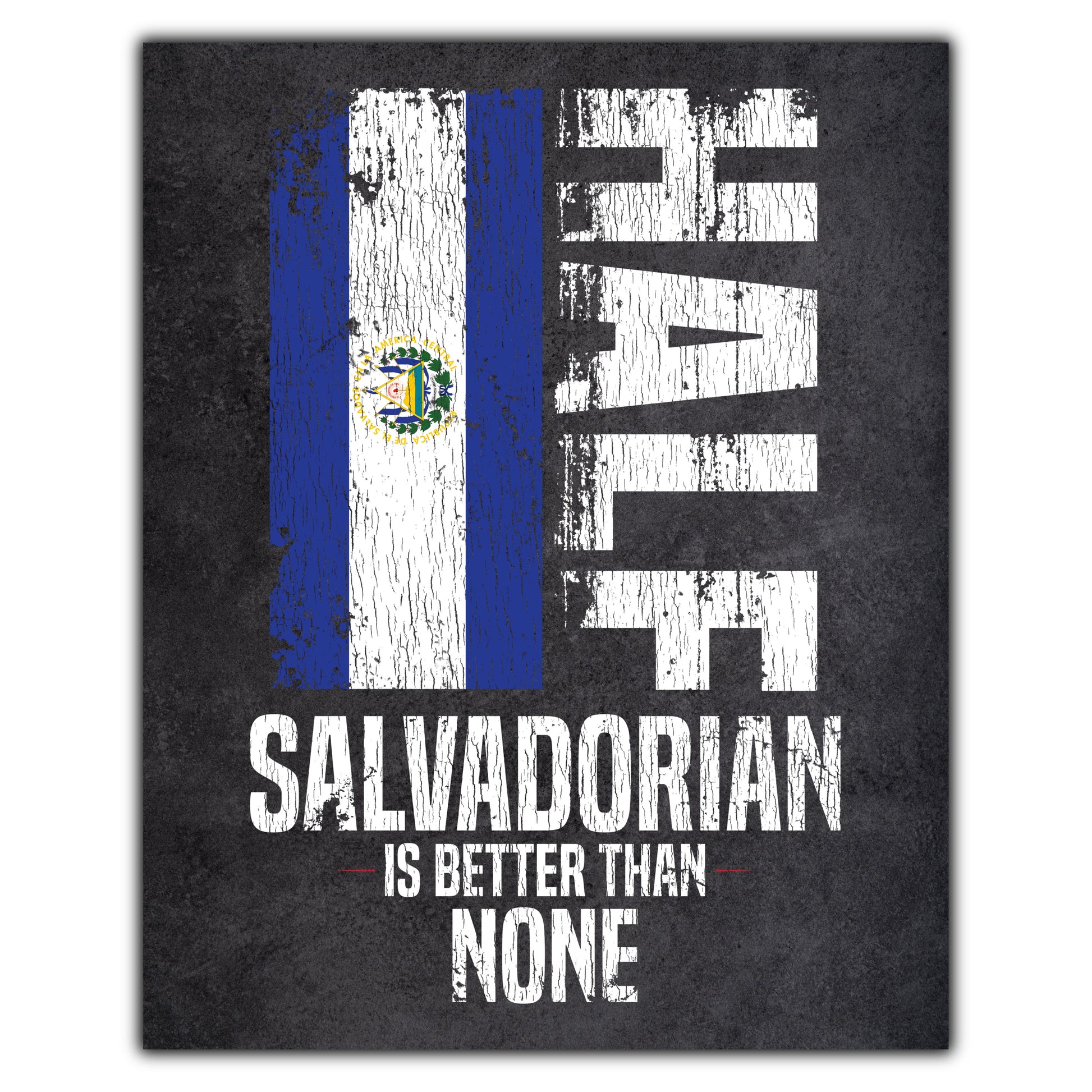 Half Salvadorian Is Better Than None Funny Salvadorian Flag 8"x10" Wall Art Print