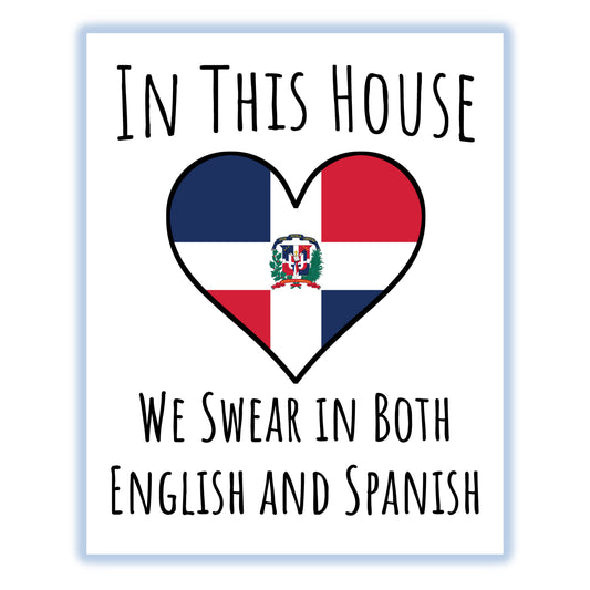 In This House We Swear In Both English and Spanish Funny Dominican Flag Heart Dominican Republic 8"x10" Wall Art Print
