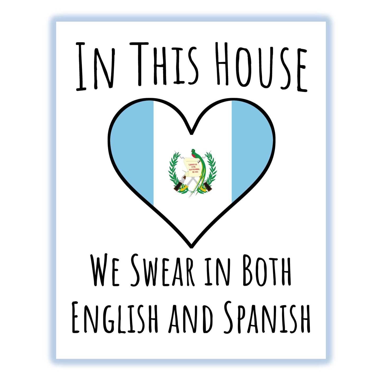 In This House We Swear In Both English and Spanish Funny Guatemalan Flag Heart Guatemala 8"x10" Wall Art Print