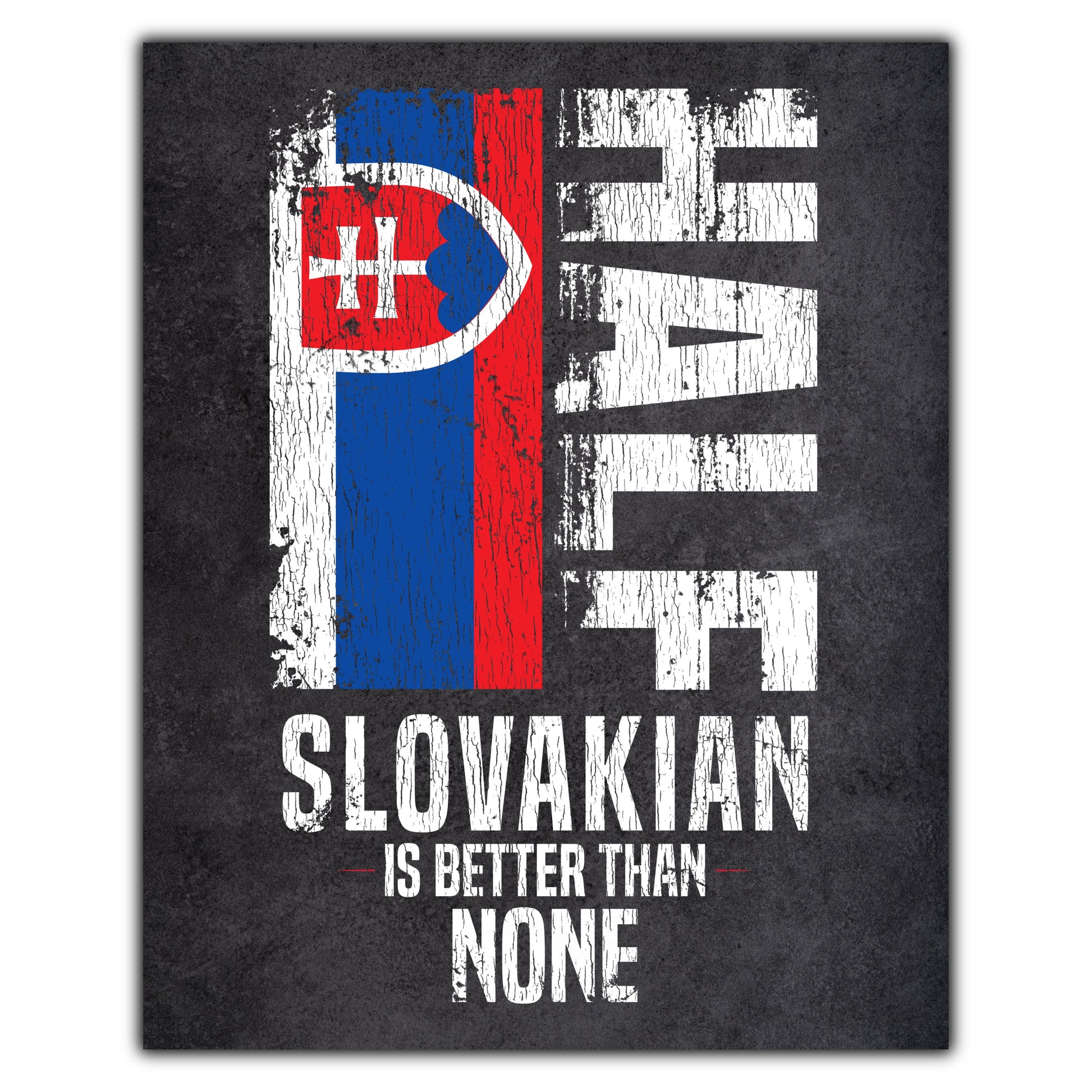 Half Slovakian Is Better Than None Funny Slovakian Flag 8"x10" Wall Art Print