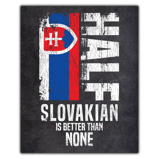 Half Slovakian Is Better Than None Funny Slovakian Flag 8"x10" Wall Art Print