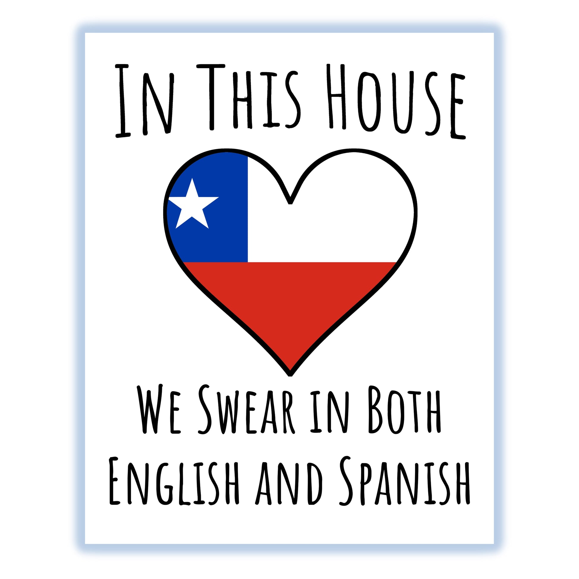 In This House We Swear In Both English and Spanish Funny Chilean Flag Heart Chile 8"x10" Wall Art Print
