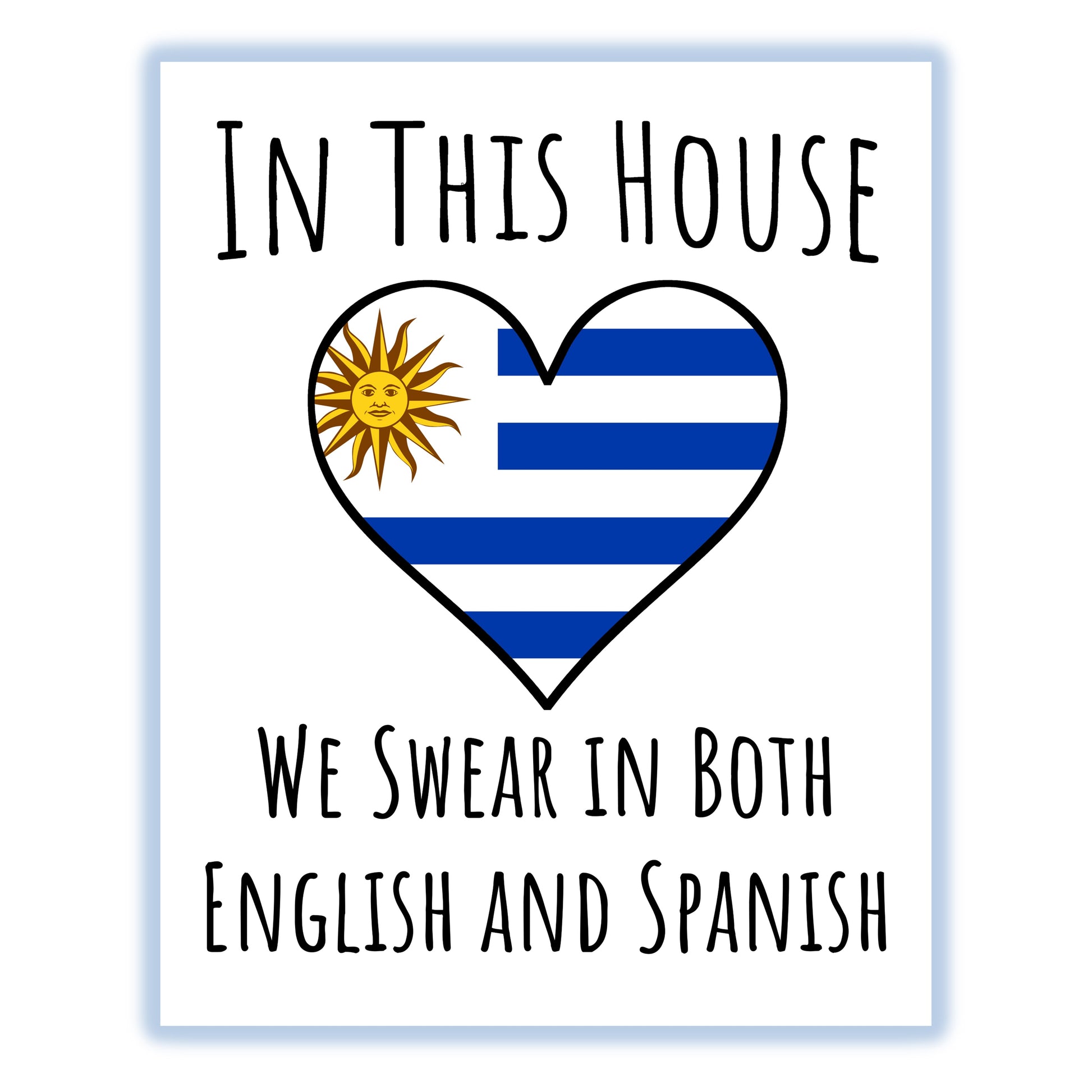 In This House We Swear In Both English and Spanish Funny Uruguayan Flag Heart Uruguay 8"x10" Wall Art Print