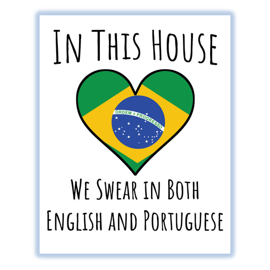In This House We Swear In Both English and Portuguese Funny Brazilian Flag Heart Brazil 8"x10" Wall Art Print