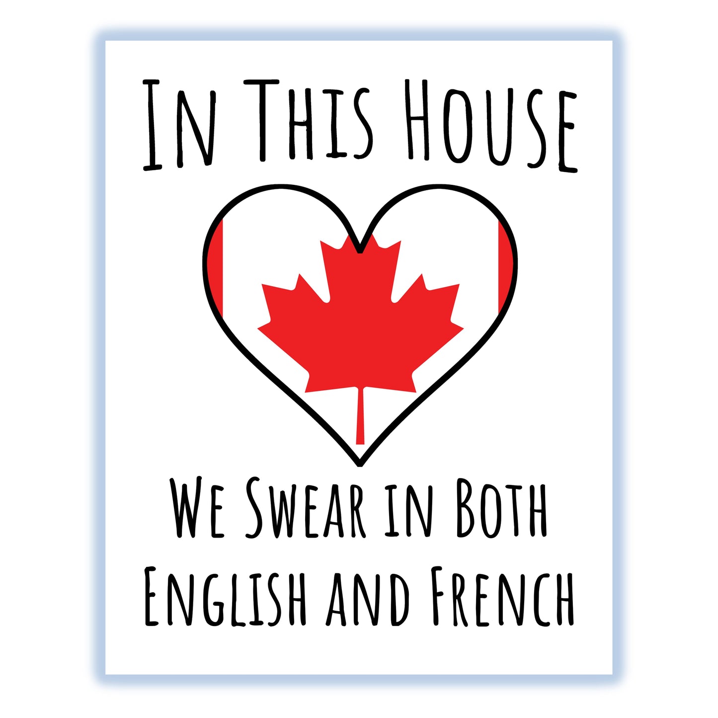 In This House We Swear In Both English and French Funny Canadian Flag Heart Canada 8"x10" Wall Art Print