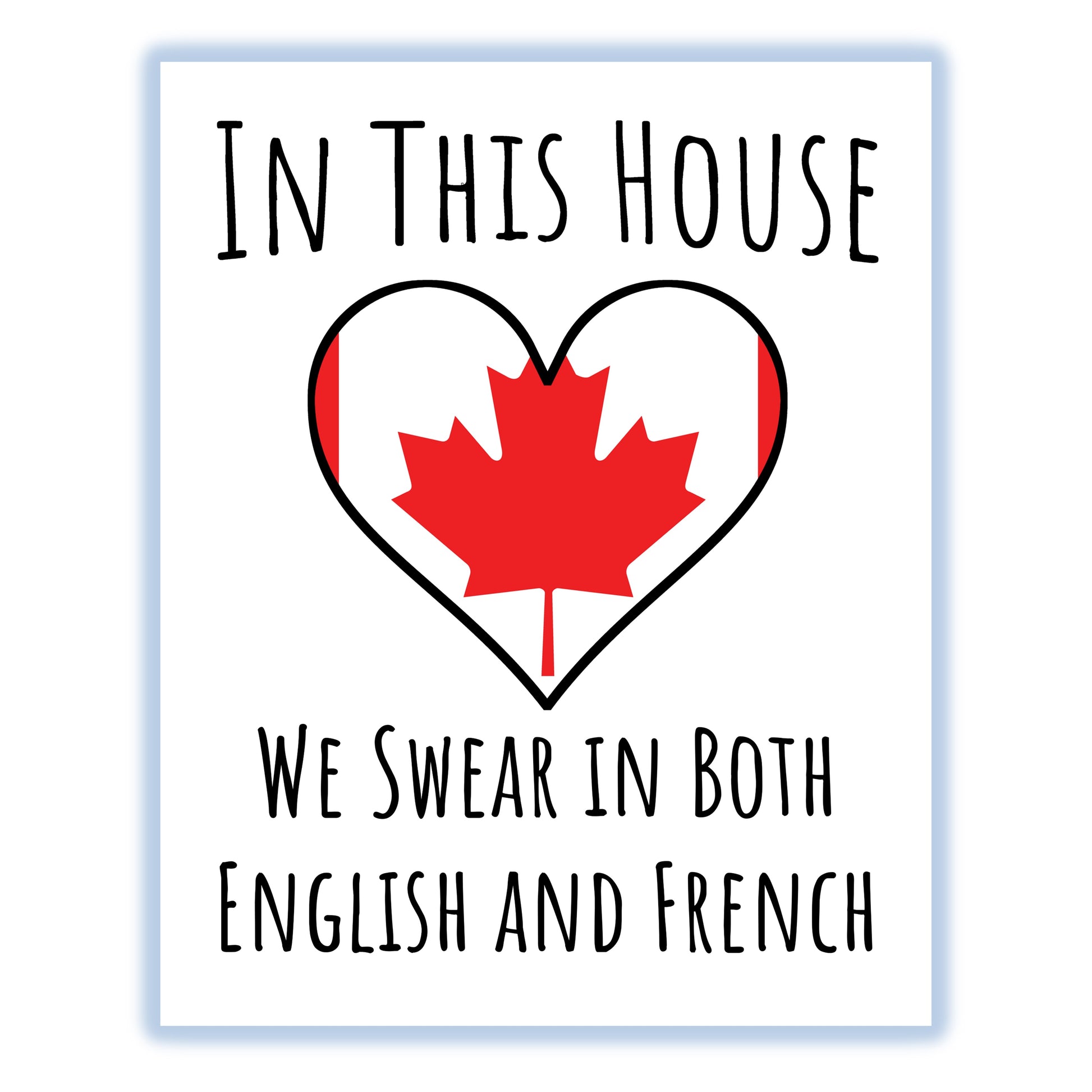 In This House We Swear In Both English and French Funny Canadian Flag Heart Canada 8"x10" Wall Art Print