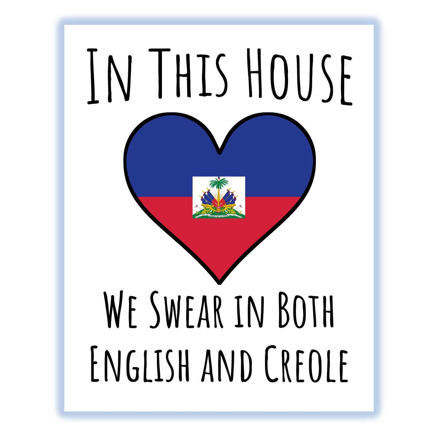 In This House We Swear In Both English and Creole Funny Haitian Flag Heart Haiti 8"x10" Wall Art Print