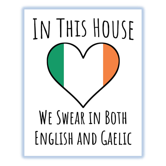 In This House We Swear In Both English and Gaelic Funny Irish Flag Heart Ireland 8"x10" Wall Art Print