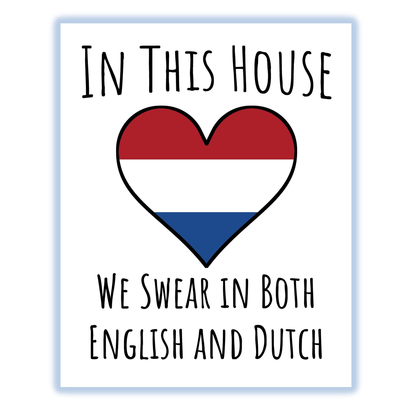 In This House We Swear In Both English and Dutch Funny Dutch Flag Heart Netherlands 8"x10" Wall Art Print