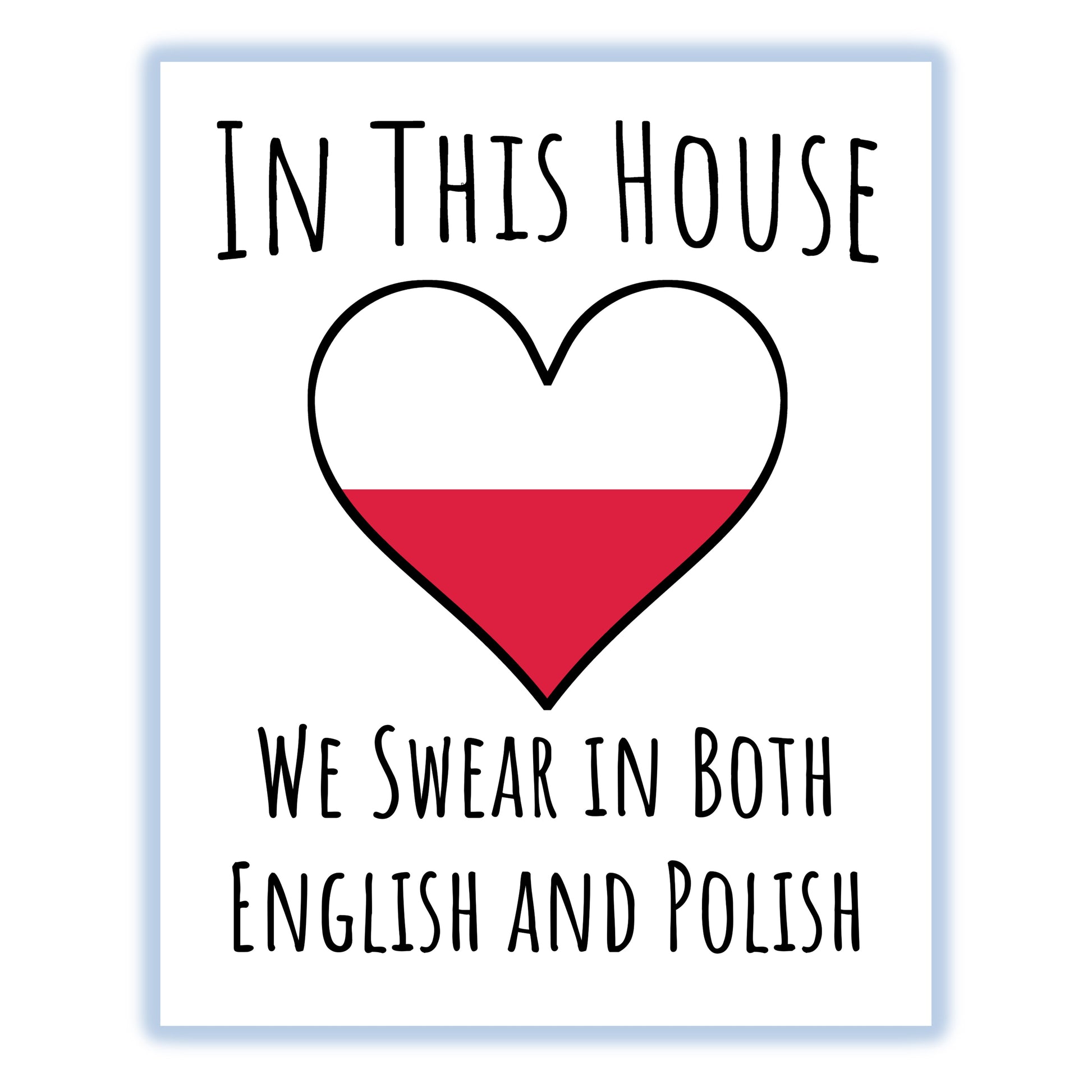 In This House We Swear In Both English and Polish Funny Polish Flag Heart Poland 8"x10" Wall Art Print