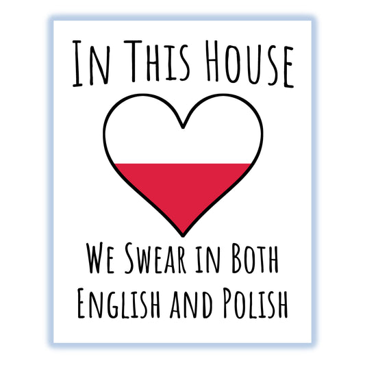 In This House We Swear In Both English and Polish Funny Polish Flag Heart Poland 8"x10" Wall Art Print