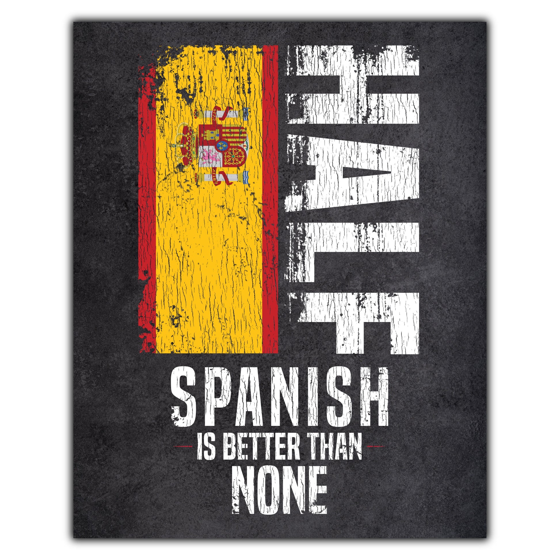 Half Spanish Is Better Than None Funny Spanish Flag 8"x10" Wall Art Print
