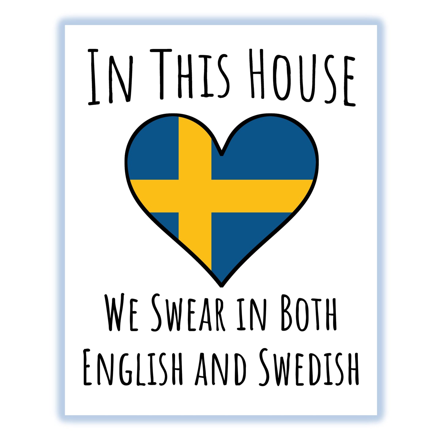In This House We Swear In Both English and Swedish Funny Swedish Flag Heart Sweden 8"x10" Wall Art Print