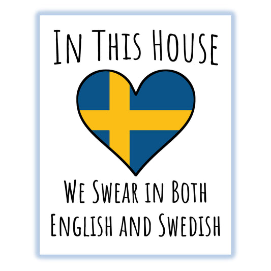 In This House We Swear In Both English and Swedish Funny Swedish Flag Heart Sweden 8"x10" Wall Art Print