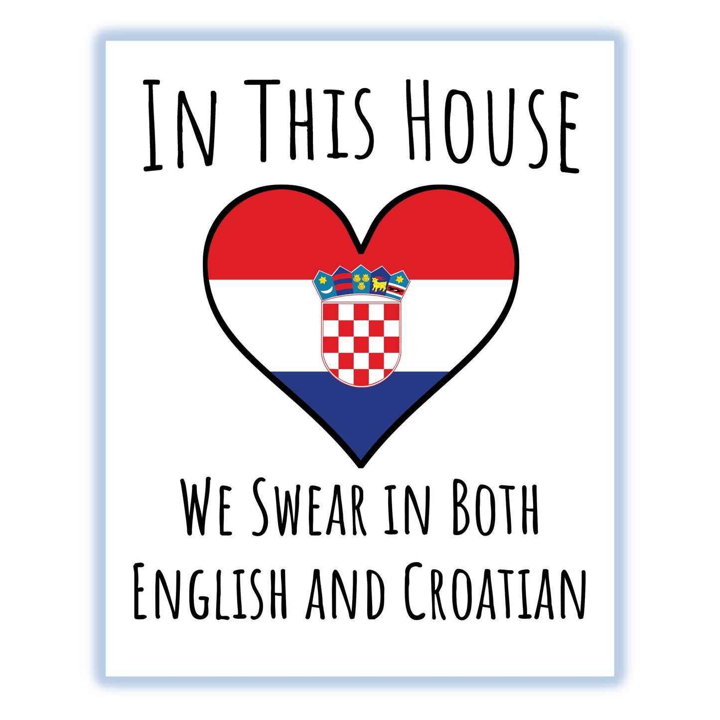 In This House We Swear In Both English and Croatian Funny Croatian Flag Heart Croatia 8"x10" Wall Art Print