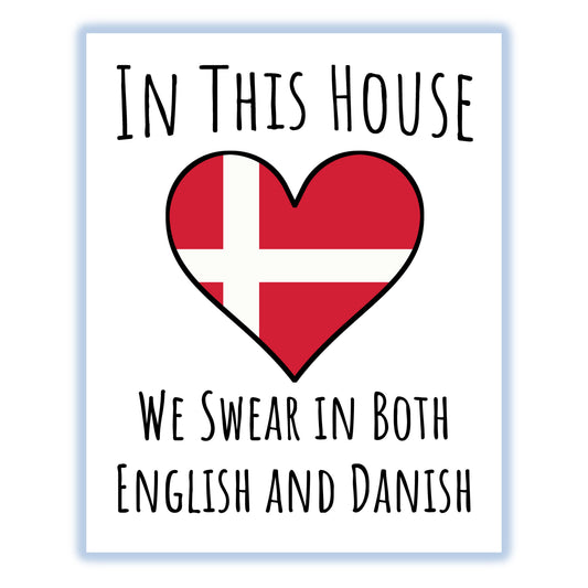 In This House We Swear In Both English and Danish Funny Danish Flag Heart Denmark 8"x10" Wall Art Print