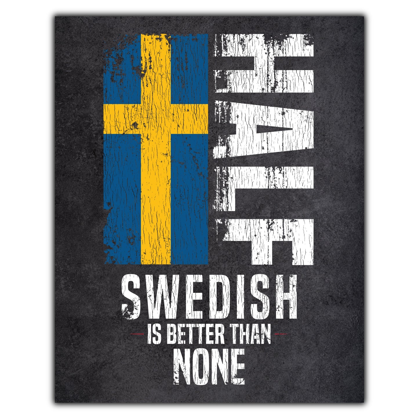 Half Swedish Is Better Than None Funny Swedish Flag 8"x10" Wall Art Print