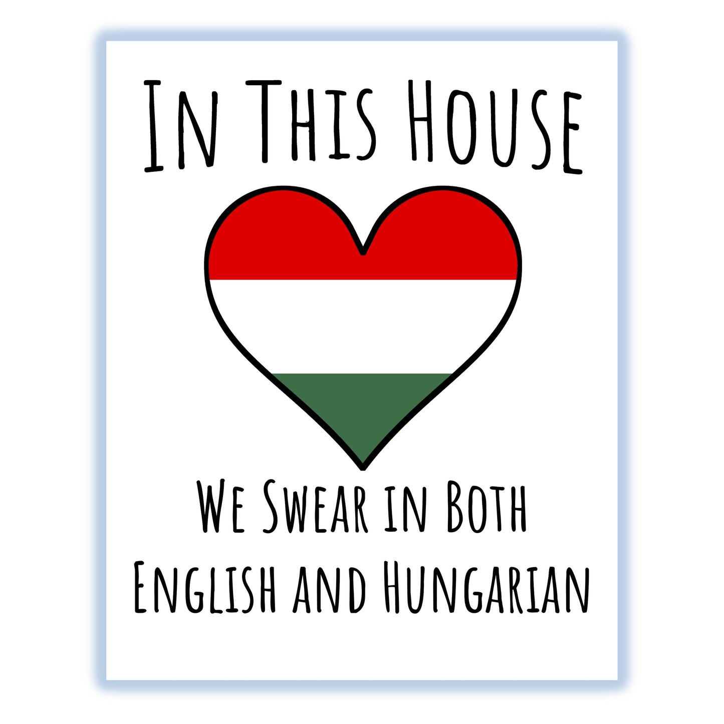 In This House We Swear In Both English and Hungarian Funny Hungarian Flag Heart Hungary 8"x10" Wall Art Print