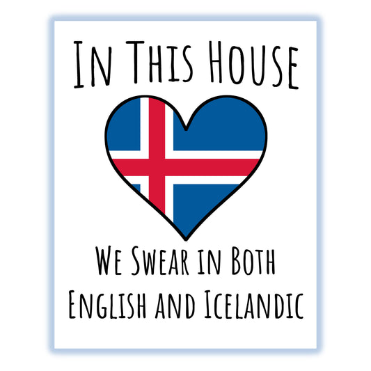 In This House We Swear In Both English and Icelandic Funny Icelandic Flag Heart Iceland 8"x10" Wall Art Print
