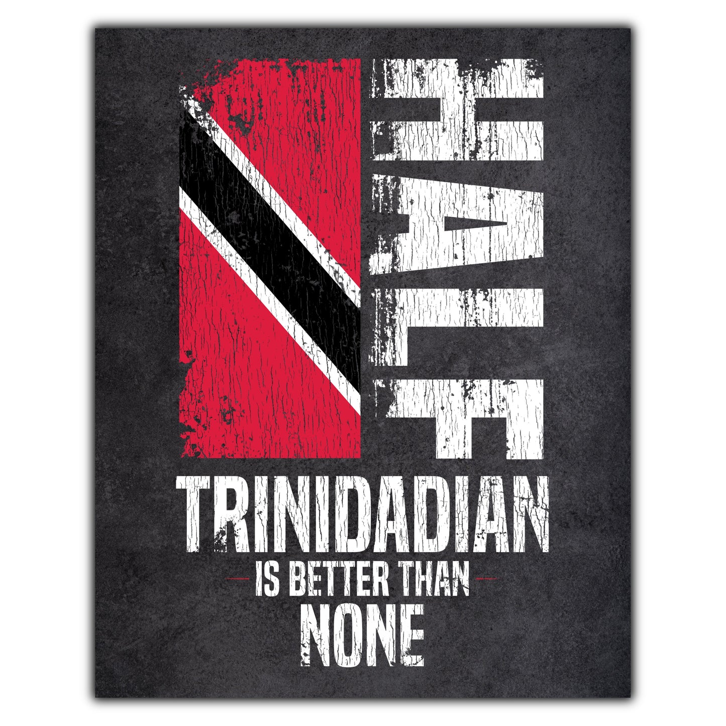 Half Trinidadian Is Better Than None Funny Trinidadian Flag 8"x10" Wall Art Print