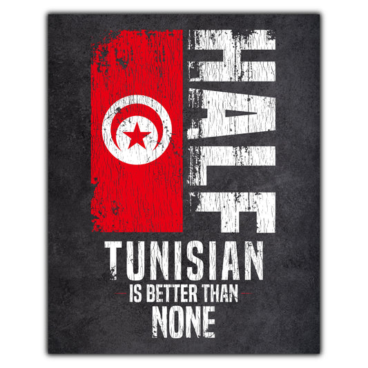 Half Tunisian Is Better Than None Funny Tunisian Flag 8"x10" Wall Art Print