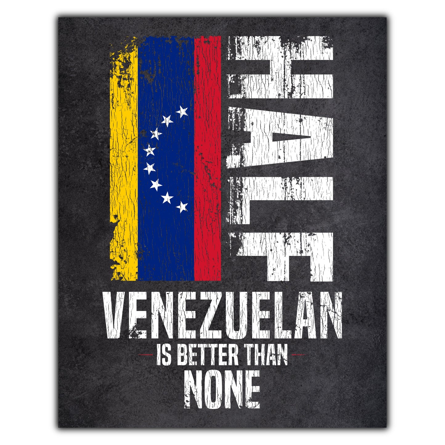 Half Venezuelan Is Better Than None Funny Venezuelan Flag 8"x10" Wall Art Print