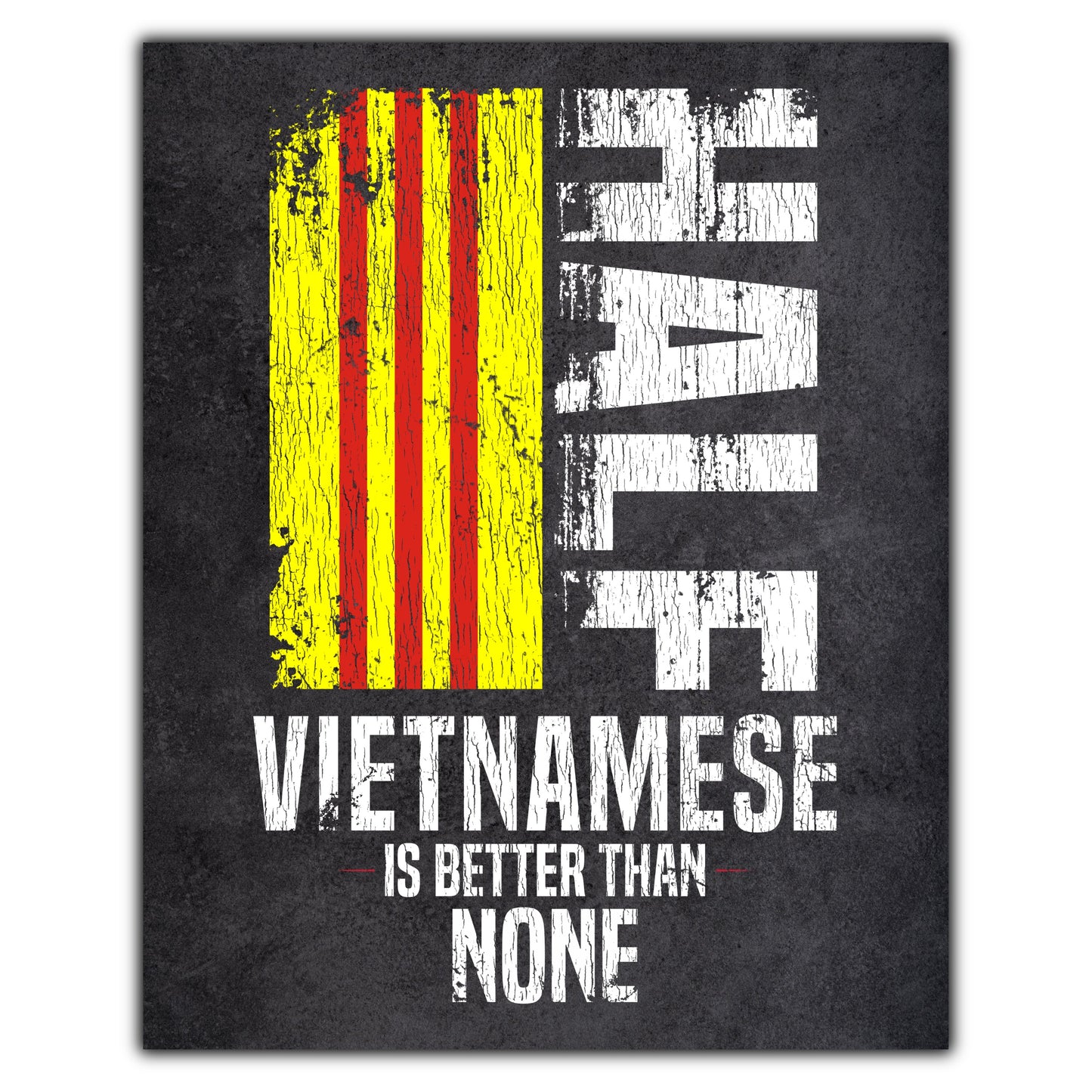 Half Vietnamese Is Better Than None Funny Vietnamese Flag 8"x10" Wall Art Print