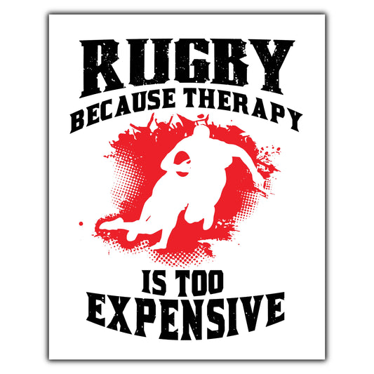 Rugby Because Therapy Is Too Expensive Funny Rugby 8"x10" Wall Art Print