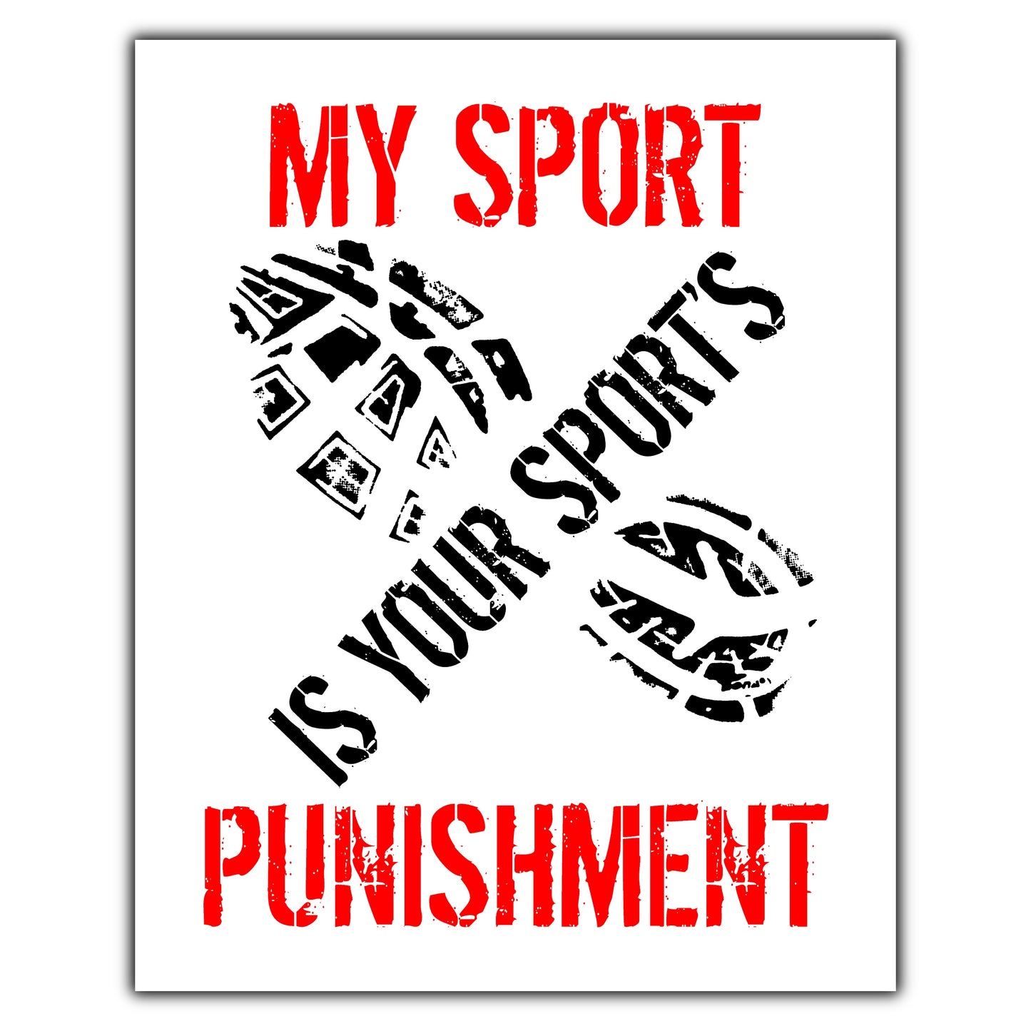 My Sport Is Your Sport's Punishment Funny Running 8"x10" Wall Art Print