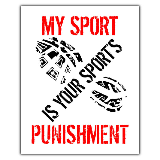 My Sport Is Your Sport's Punishment Funny Running 8"x10" Wall Art Print