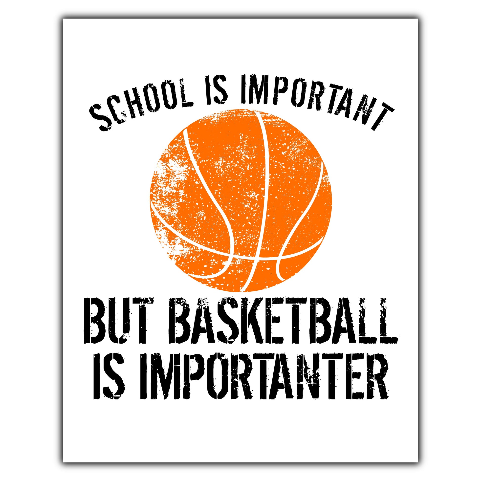 School Is Important But Basketball Is Importanter 8"x10" Wall Art Print