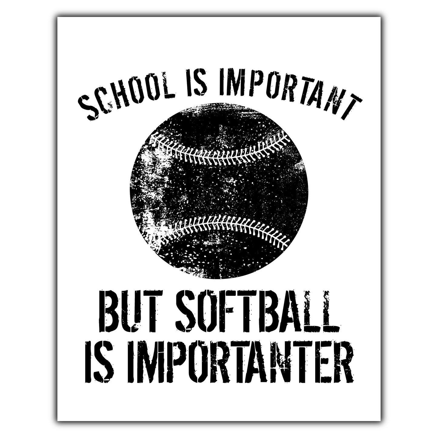 School Is Important But Softball Is Importanter 8"x10" Wall Art Print