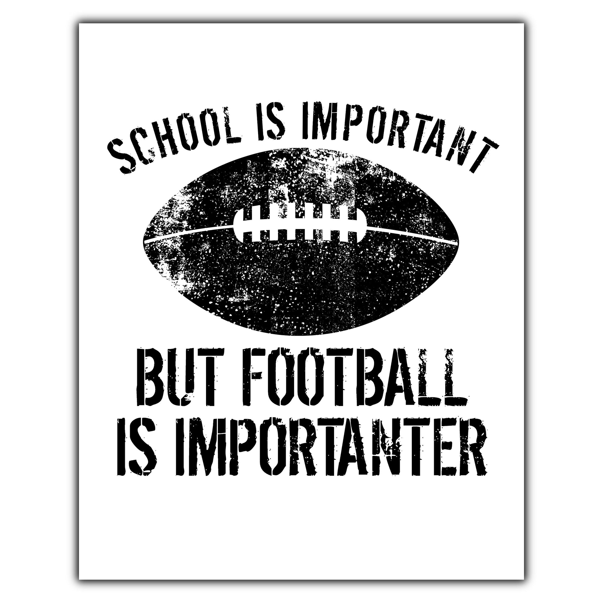 School Is Important But Football Is Importanter 8"x10" Wall Art Print