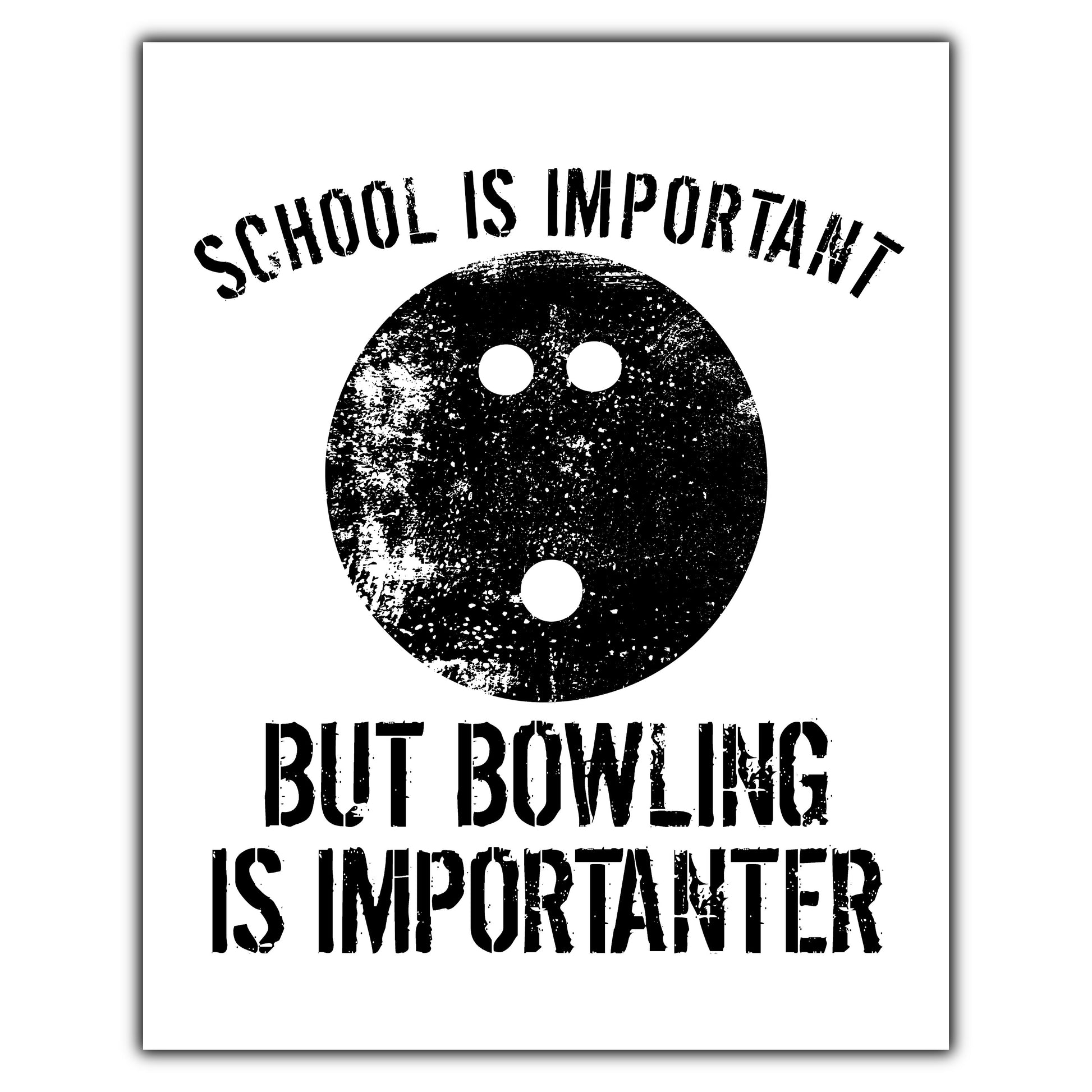 School Is Important But Bowling Is Importanter 8"x10" Wall Art Print