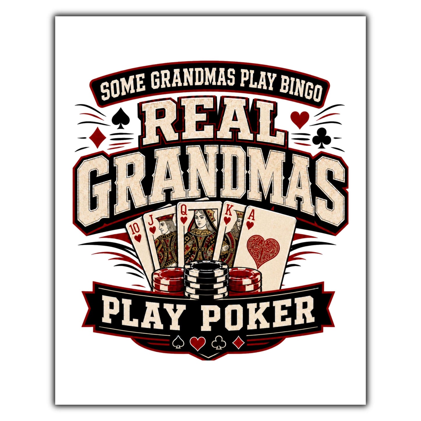 Some Grandmas Play Bingo Real Grandmas Play Poker 8"x10" Wall Art Print