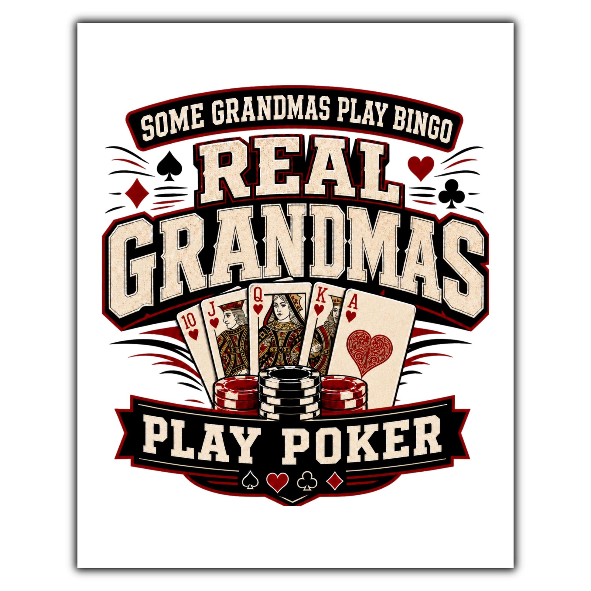 Some Grandmas Play Bingo Real Grandmas Play Poker 8"x10" Wall Art Print