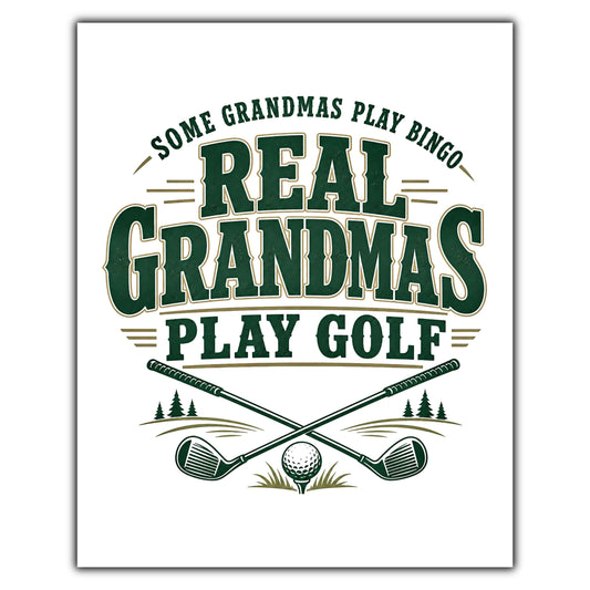Some Grandmas Play Bingo Real Grandmas Play Golf 8"x10" Wall Art Print
