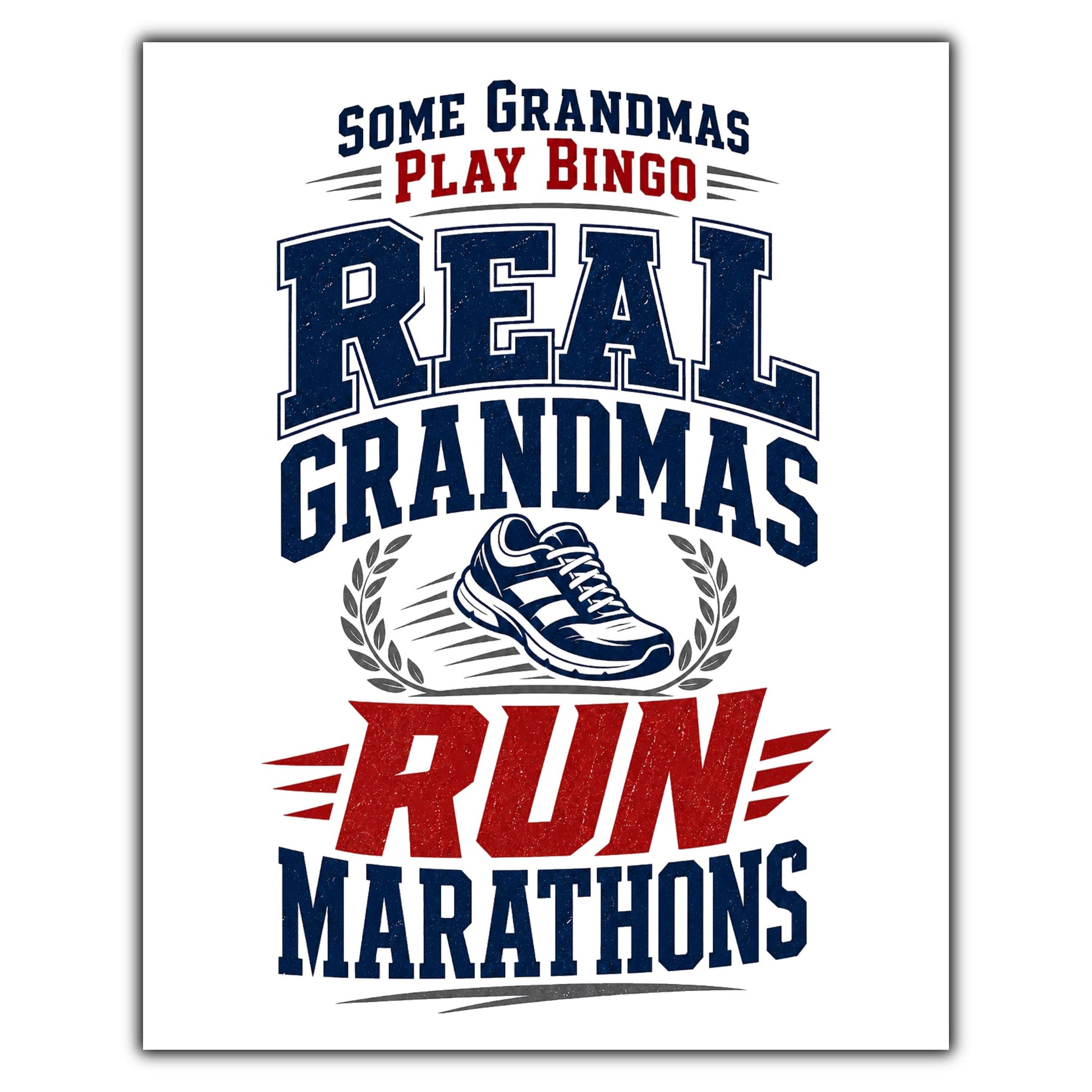 Some Grandmas Play Bingo Real Grandmas Run Marathons 8"x10" Wall Art Print