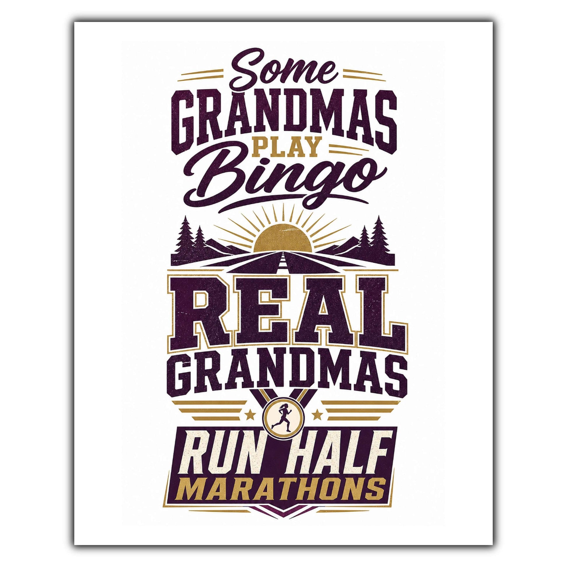 Some Grandmas Play Bingo Real Grandmas Run Half Marathons 8"x10" Wall Art Print