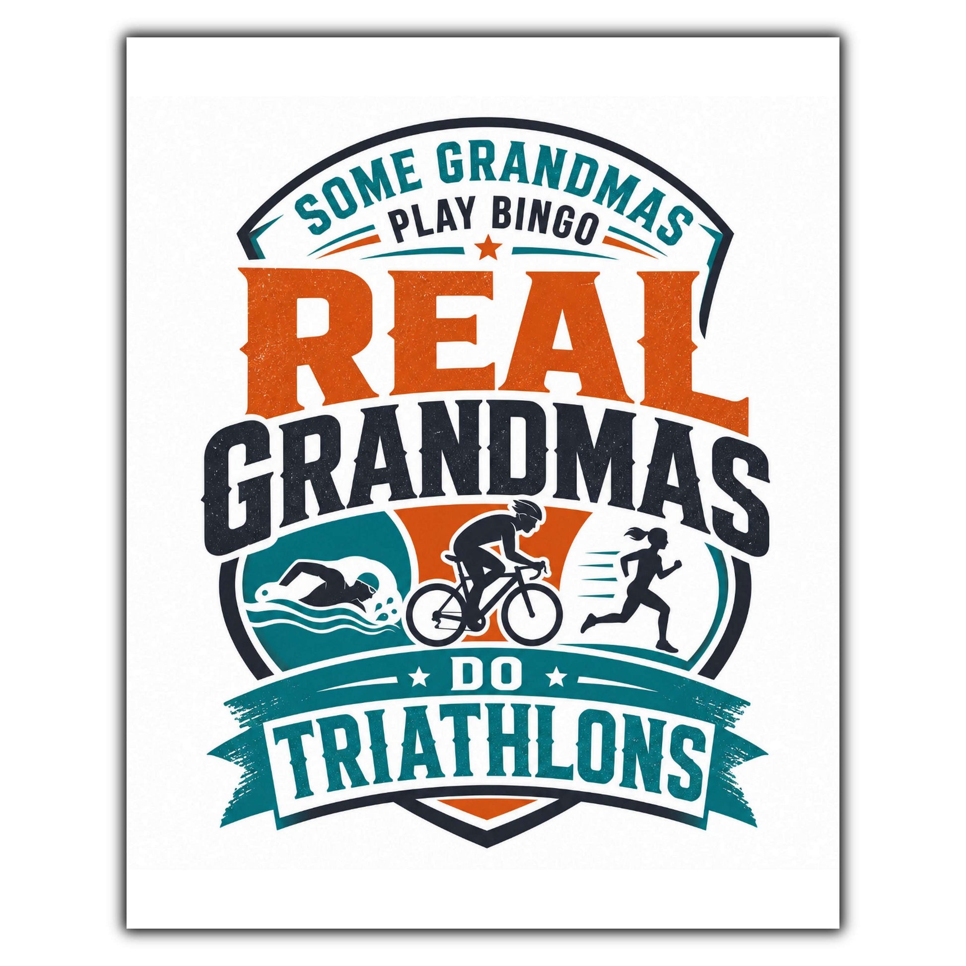 Some Grandmas Play Bingo Real Grandmas Do Triathlons 8"x10" Wall Art Print