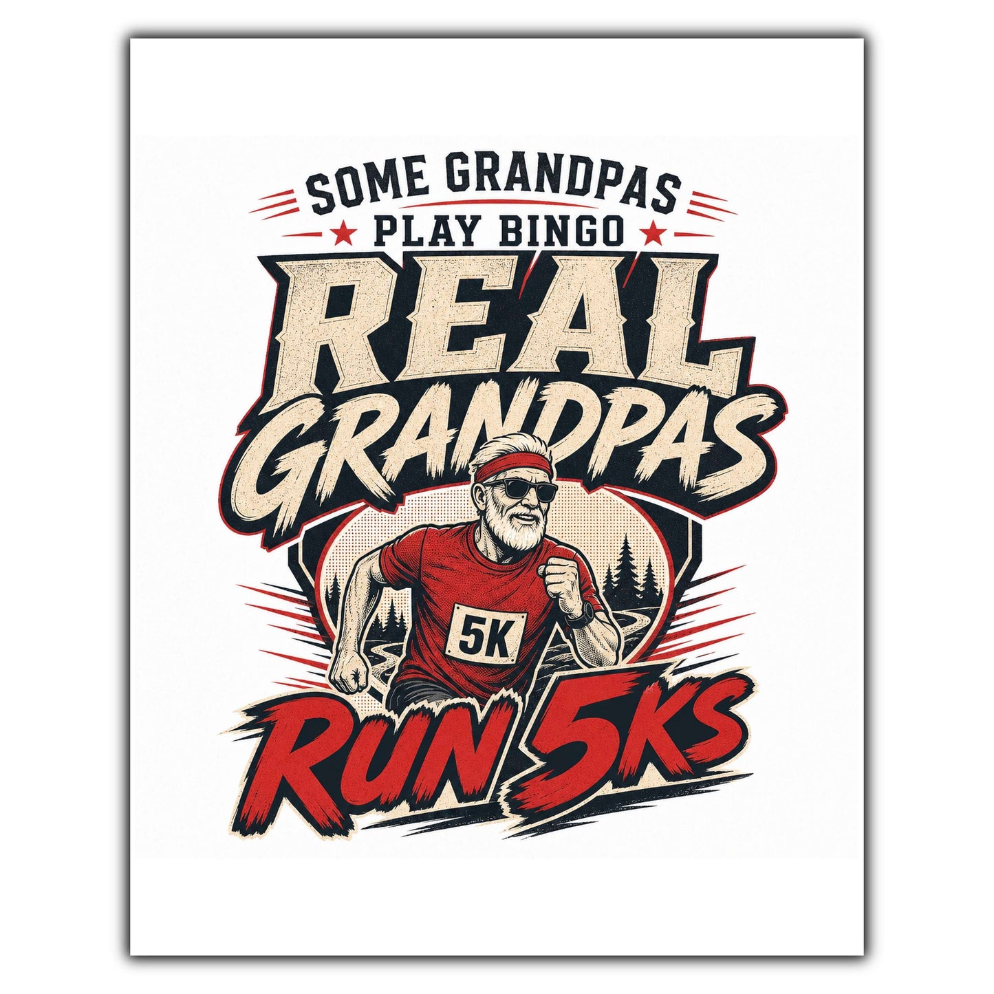 Some Grandpas Play Bingo Real Grandpas Run 5Ks 8"x10" Wall Art Print