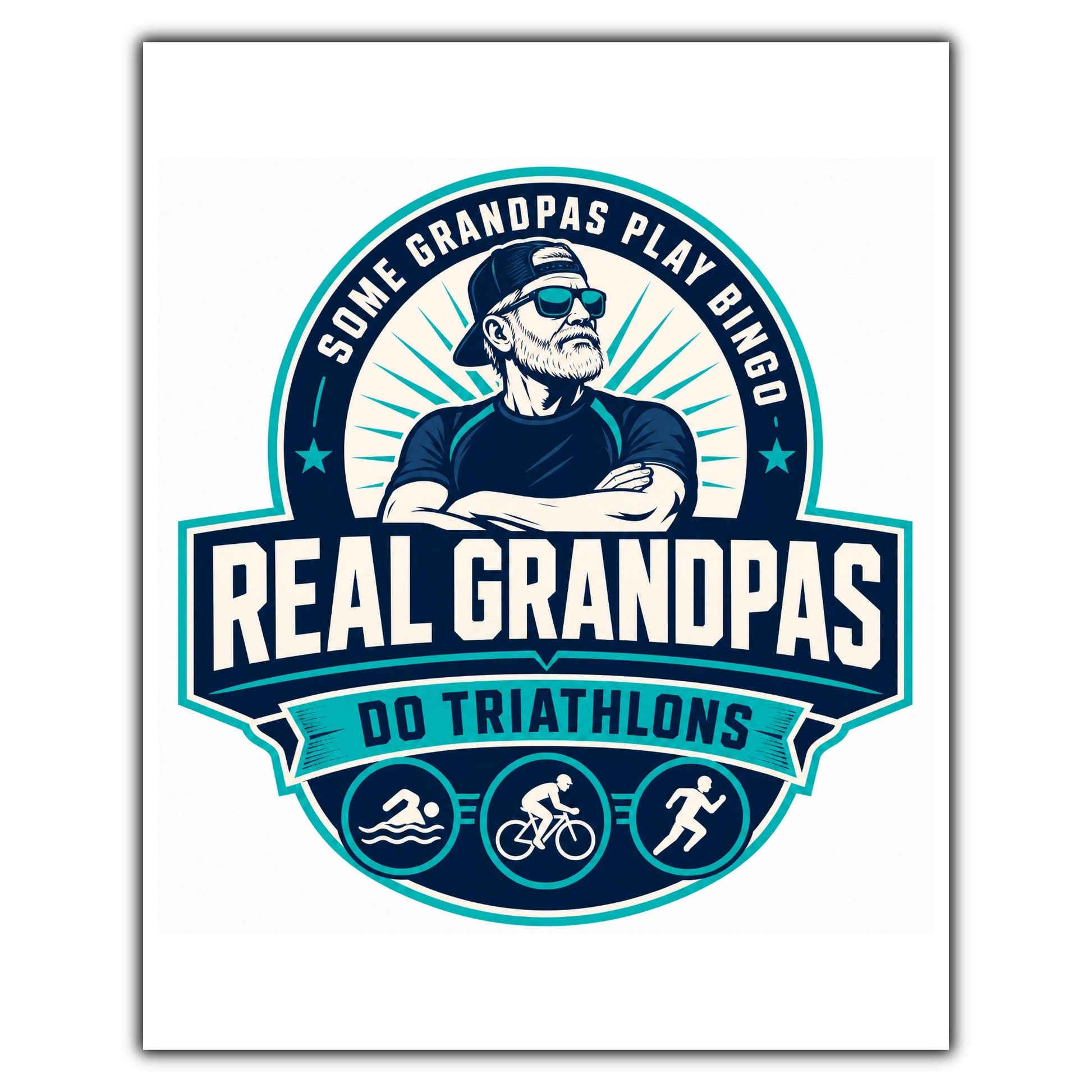 Some Grandpas Play Bingo Real Grandpas Do Triathlons 8"x10" Wall Art Print