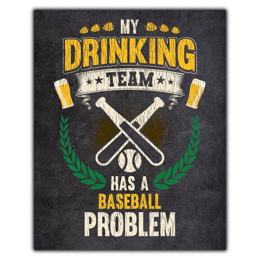 My Drinking Team Has A Baseball Problem Funny Baseball 8"x10" Wall Art Print