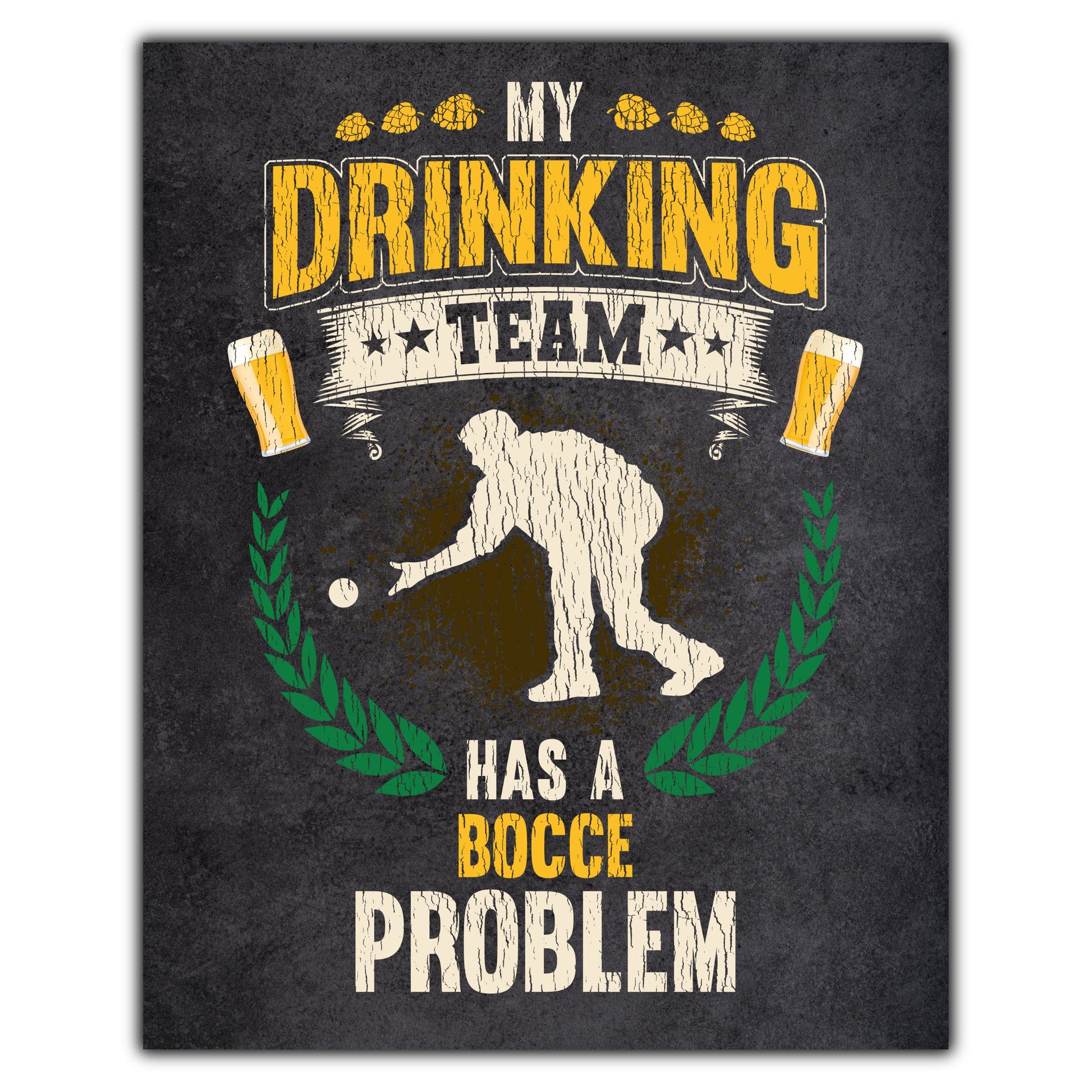 My Drinking Team Has A Bocce Problem Funny Bocce Ball 8"x10" Wall Art Print