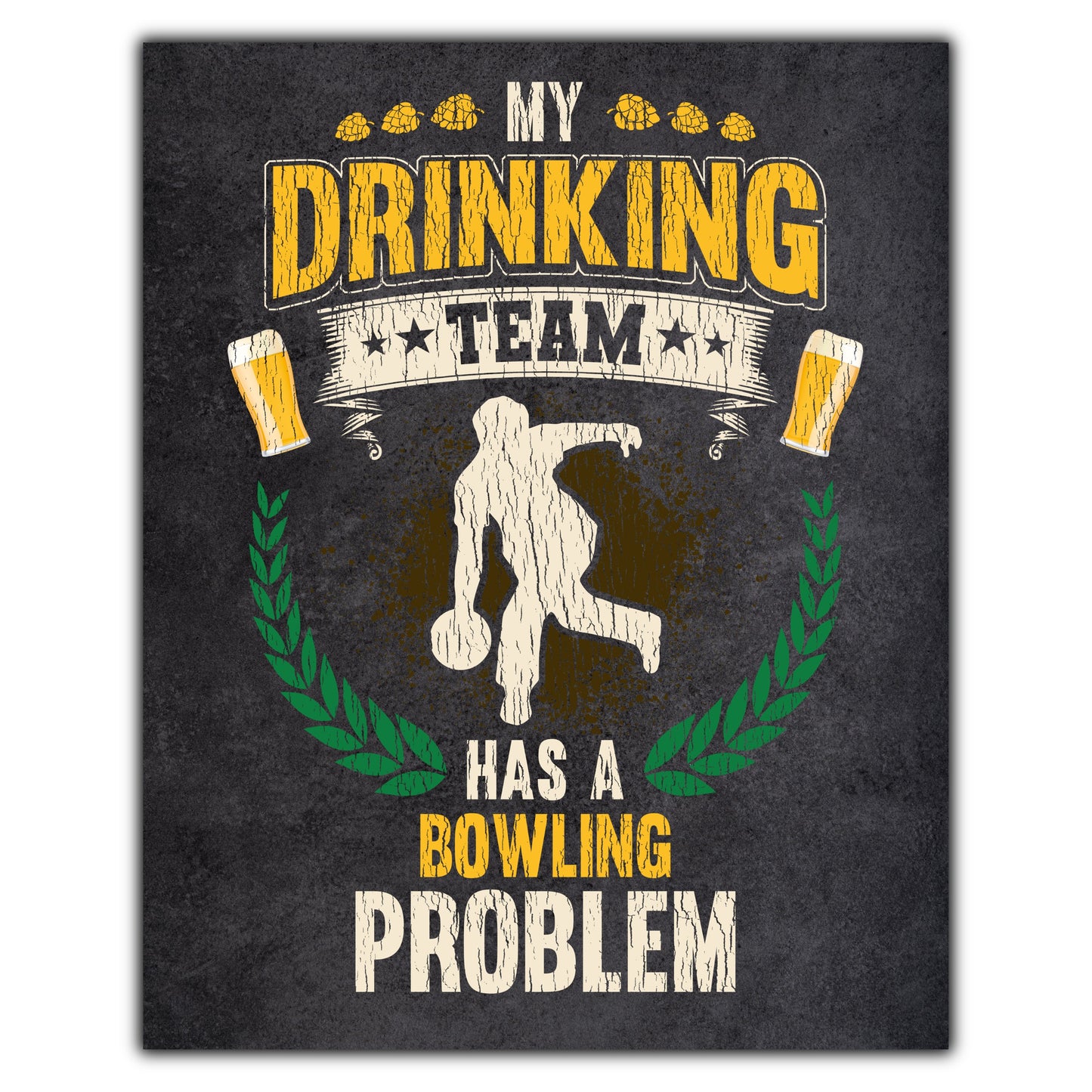 My Drinking Team Has A Bowling Problem Funny Bowling 8"x10" Wall Art Print