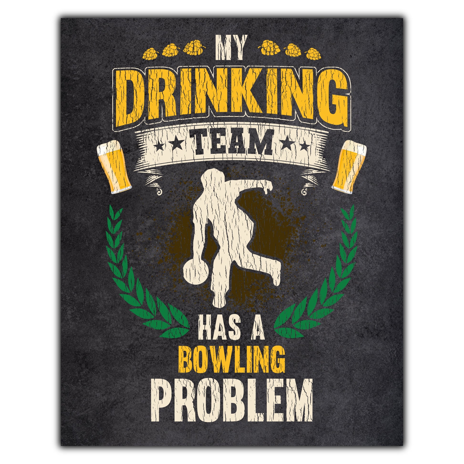 My Drinking Team Has A Bowling Problem Funny Bowling 8"x10" Wall Art Print