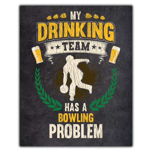 My Drinking Team Has A Bowling Problem Funny Bowling 8"x10" Wall Art Print